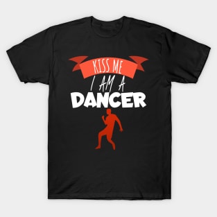 Kiss me i am a dancer men T-Shirt